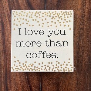 ☕️I love you more than coffee wood decor